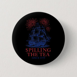 Funny 4th of July Slling The Tea Since 1773 Fourth 6 Cm Round Badge