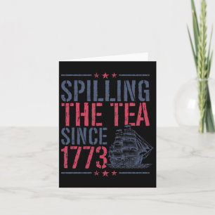 Funny 4th Of July Spilling The Tea Since 1773 Amer Card