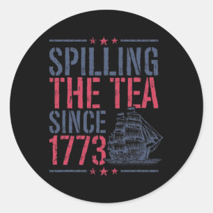 Funny 4th Of July Spilling The Tea Since 1773 Amer Classic Round Sticker