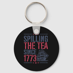 Funny 4th Of July Spilling The Tea Since 1773 Amer Key Ring