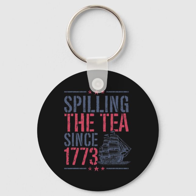 Funny 4th Of July Spilling The Tea Since 1773 Amer Key Ring (Front)
