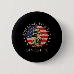 Funny 4th Of July Spilling The Tea Since 1773 Four 6 Cm Round Badge