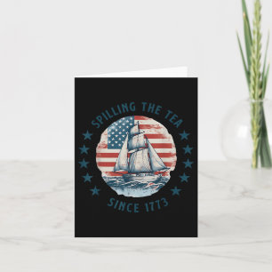 Funny 4th Of July Spilling The Tea Since 1773 Four Card