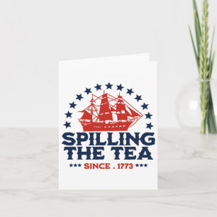 Funny 4th Of July Spilling The Tea Since 1773 Four Card