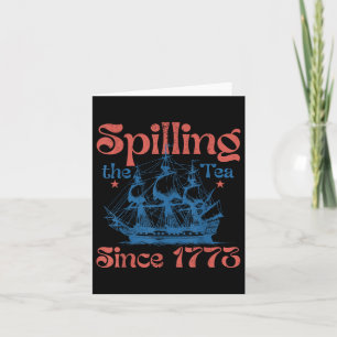 Funny 4th Of July Spilling The Tea Since 1773 Four Card