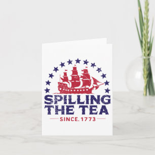 Funny 4th Of July Spilling The Tea Since 1773 Four Card