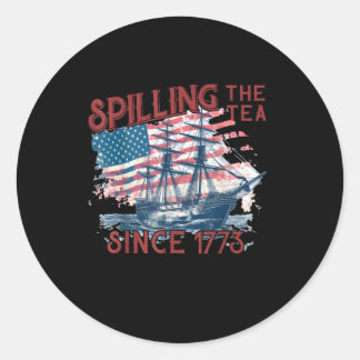 Funny 4Th Of July Spilling The Tea Since 1773 Four Classic Round Sticker