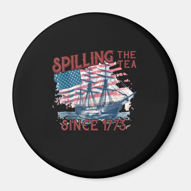 Funny 4Th Of July Spilling The Tea Since 1773 Four Magnet (Front)