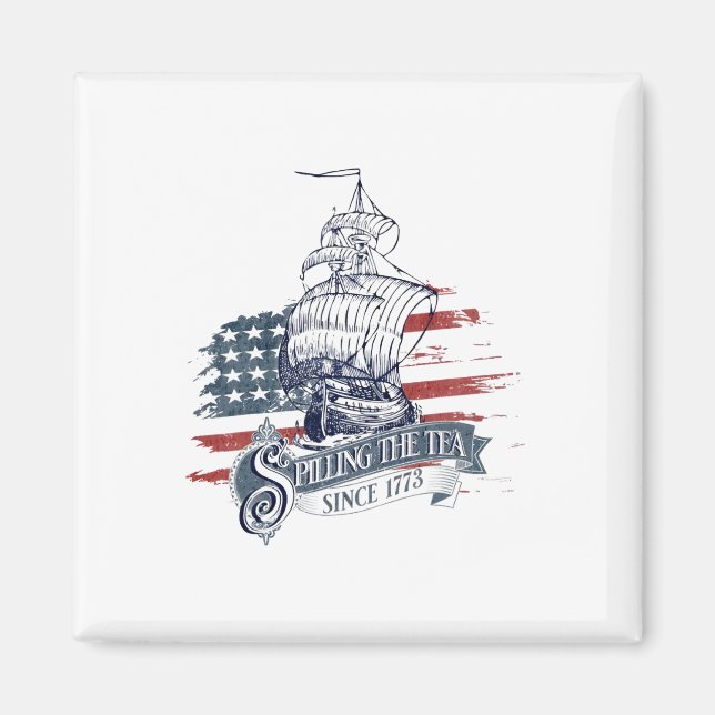 Funny 4th Of July Spilling The Tea Since 1773 Four Magnet (Front)