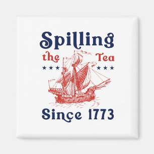 Funny 4th Of July Spilling The Tea Since 1773 Four Magnet