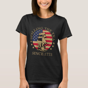 Funny 4th Of July Spilling The Tea Since 1773 Four T-Shirt