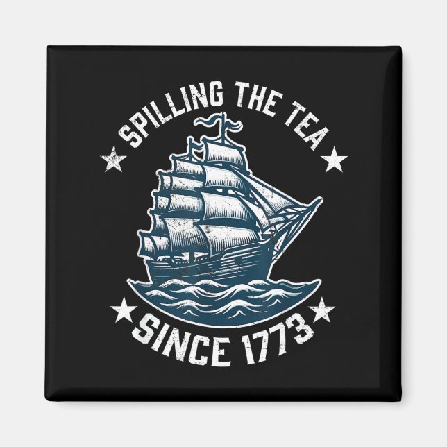 Funny 4th of July Spilling The Tea Since 1773 Magnet (Front)