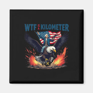 Funny 4th Of July W.t.f Is A Kilometre Magnet