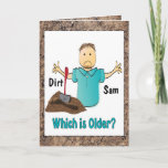 Funny 50 Birthday Card for Him - Older than Dirt<br><div class="desc">Heard the saying "He's Older than Dirt"?  This funny card can be personalised with his name and age to add a custom touch!</div>