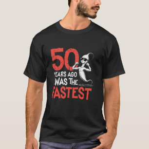 Funny 50 Years Ago I Was The Fastest 50th Birthday T-Shirt