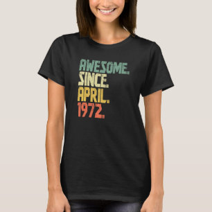Funny 50 Years Old  Men Women Awesome Since April  T-Shirt