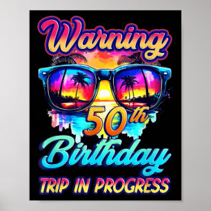 Funny 50 Years Old Warning 50th Birthday Trip In P Poster