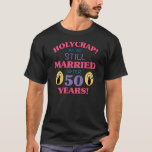 Funny 50th Anniversary T-Shirt<br><div class="desc">A funny wedding anniversary gag gift that says 'Holy crap! We're still married!'</div>