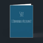 Funny 50th Birthday Card<br><div class="desc">Funny and simple 50th birthday card.  '50! - I Demand a Recount!'  If you wish to add a name click on the 'personalise button.'</div>