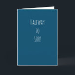 Funny 50th Birthday | Halfway to 100! Card<br><div class="desc">Funny and simple 50th birthday card.  'Halfway to 100!'  If you wish to add a name click on the 'personalise button.'</div>
