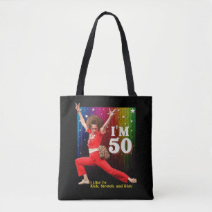 Funny 50th Birthday Kick & Stretch Sally O'Malley Tote Bag