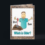 Funny 50th Birthday Male Cartoon Older than Dirt Card<br><div class="desc">Heard the saying "He's Older than Dirt"?  This funny card can be personalised with his name and age to add a custom touch!</div>