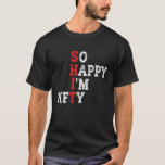 Funny 50th Birthday So Happy I'm Fifty Gag 50 Year T-Shirt<br><div class="desc">Funny 50th Birthday So Happy I'm Fifty Gag 50 Years Old</div>