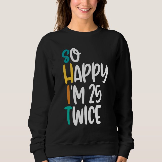 Funny 50th Birthday Tshirt With So Happy Im 25 Twi (Front)
