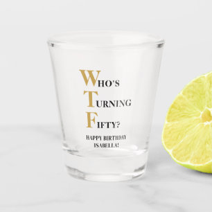 Funny 50th Birthday WTF Humourous Black Gold Shot Glass