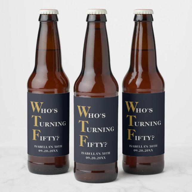 Funny 50th Birthday WTF Humourous Custom Beer Bottle Label (Bottles)