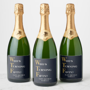 Funny 50th Birthday WTF Humourous Custom Sparkling Wine Label