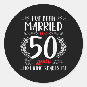 Funny 50th Wedding Anniversary Couples Married 50  Classic Round Sticker