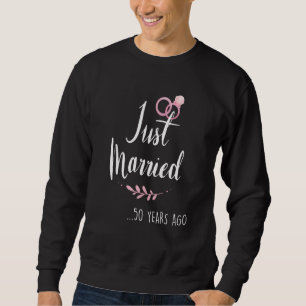 Funny 50th Wedding Anniversary Just Married 50 Yea Sweatshirt