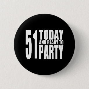 Funny 51st Birthdays : 51 Today and Ready to Party 6 Cm Round Badge