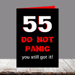 Funny 55th Birthday Card for Men<br><div class="desc">This funny 55th birthday card for men is perfect for that milestone birthday. A large 55 sits above the words "DO NOT PANIC you still got it". The secret to the funny and the "it" is inside the card. This is a wonderful birthday card for the man with a good...</div>
