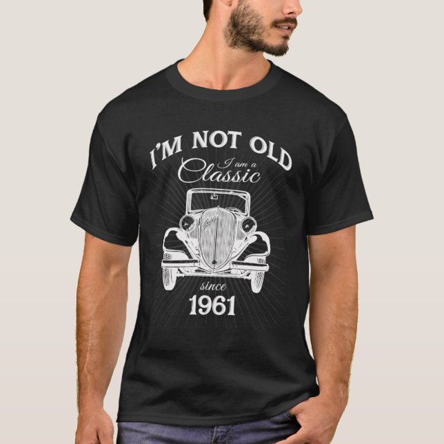 Funny 59Th Birthday Gift Not Old Im A Classic Sinc T-Shirt (Front)