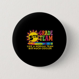 Funny 5th Grade Team Like A Normal Team But Much C 6 Cm Round Badge