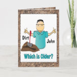 Funny 60 Birthday Card for Him - Older than Dirt<br><div class="desc">Heard the saying "He's Older than Dirt"?  This funny card can be personalised with his name and age to add a custom touch!</div>