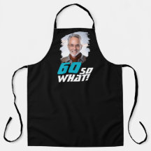 Funny 60 so what Quote Photo 60th Birthday