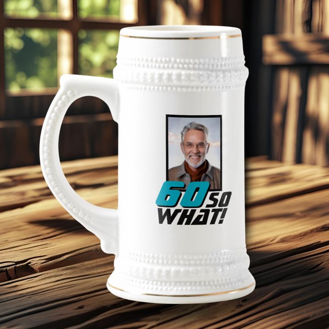 Funny 60 so what Quote Photo 60th Birthday Beer Stein (Creator Uploaded)