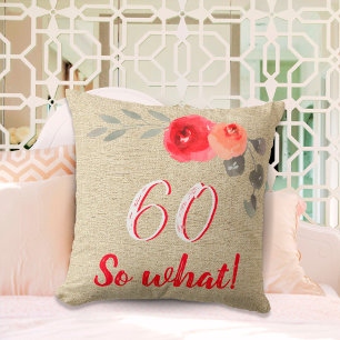 Funny 60 So What Rustic Floral 60th Birthday Cushion