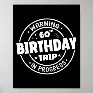 Funny 60 Years Old Warning 60th Birthday Trip In P Poster
