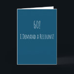 Funny 60th Birthday Card<br><div class="desc">Funny and simple 60th birthday card.  '60! - I Demand a Recount!'  If you wish to add a name click on the 'personalise button.'</div>
