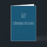 Funny 60th Birthday Card<br><div class="desc">Funny and simple 60th birthday card. '60! - I Demand a Recount!' If you wish to add a name click on the 'personalise button.'</div>