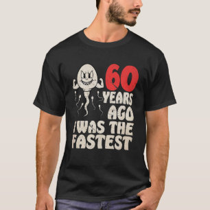 Funny 60th Birthday Gag Dress 60 Years Ago I Was T-Shirt