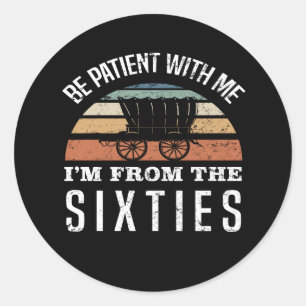 Funny 60th Birthday I’m From The 1960s Classic Round Sticker