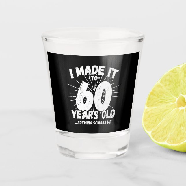 Funny 60th Birthday Quote Sarcastic 60 Year Old Shot Glass (Front)