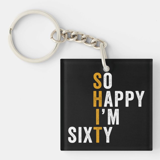 Funny 60th Birthday So Happy I'm Sixty Gift Key Ring (Front)