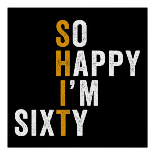 Funny 60th Birthday So Happy I'm Sixty Gift Poster