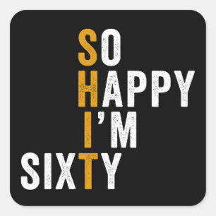 Funny 60th Birthday So Happy I'm Sixty Gift Square Sticker